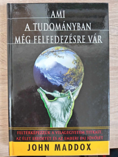 Ami a tudomnyban mg felfedezsre vr (Feltrkpezzk a vilgegyetem titkait, az let eredett s az emberi faj jvjt)