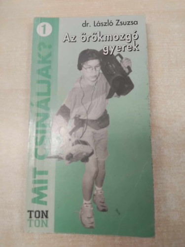 L�szl� Zsuzsa - Az �r�kmozg� gyerek