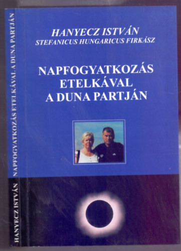 Hanyecz Istvn - Stefanicus Hungaricus Firksz - Napfogyatkozs Etelkval a Duna partjn