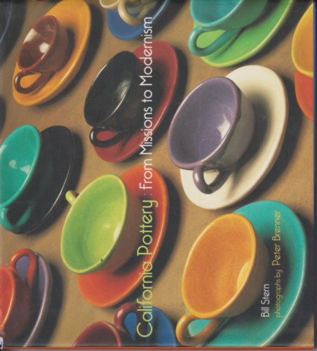 Peter Brenner  Bill Stern (Photographer) - California Pottery: From Missions to Modernism