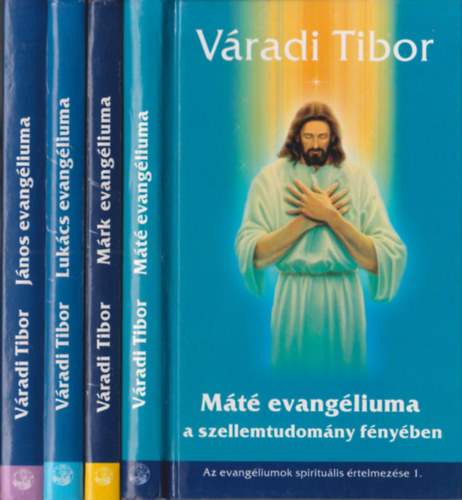 Váradi Tibor - 4 db Váradi Tibor mű (Az evangéliumok spirituális értelmezése 1-4.): Máté evangéliuma + Márk evangéliuma + Lukács evangéliuma + János evangéliuma (4 db)