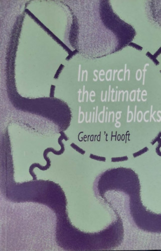 In Search of Ultimate Building Blocks (A termszet vgs ptkockinak nyomban - angol)