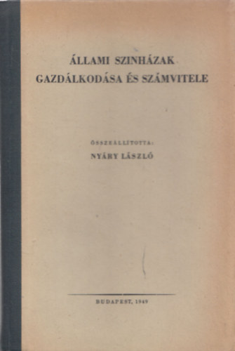 Ny�ry L�szl� - �llami sz�nh�zak gazd�lkod�sa �s sz�mvitele (dedik�lt)