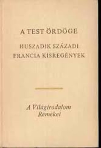 Romain Rolland, Raymond Radiguet, Jean-Paul Sartre André Gide - A test ördöge - Huszadik századi francia kisregények (Pierre és Luce / Pásztorének / Fermina Márquer / A kis idétlen / Egy vezér gyermekkora /