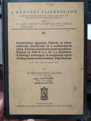 A bnvdi eljrsi jog IV. - Ujrafelvtel. Igazols. Eljrs az ismeretlenek, tvollevk s a szkevnyek ellen. Eljrs a kiadats irnti gyekben...