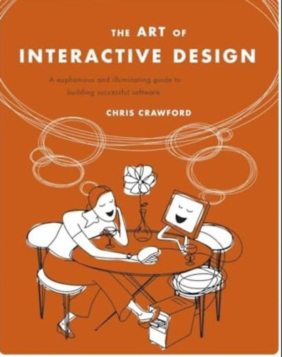 Chris Crawford - The Art of Interactive Design