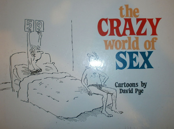 David Pye - The Crazy World of Sex