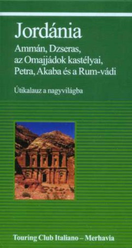 Jordánia - Ammán, Dzseras, az Omajjádok kastélyai, Petra, Akaba és a Rum-vádi (Világvándor)