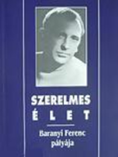 Szerelmes let - Baranyi Ferenc plyja