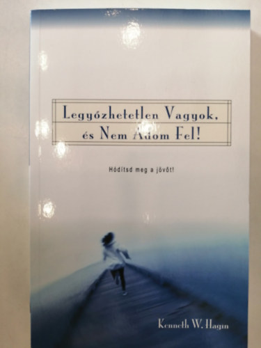 Legyzhetetlen vagyok, s nem adom fel! - Hdtsd meg a jvt!