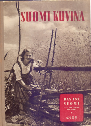 Suomi kuvina - Das ist Suomi - Finnland in Bild und Wort (K�tnyelv�: Finn-n�met)