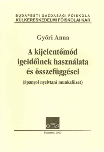 Gy�ri Anna - A kijelent� m�d igeid�inek haszn�lata �s �sszef�gg�sei