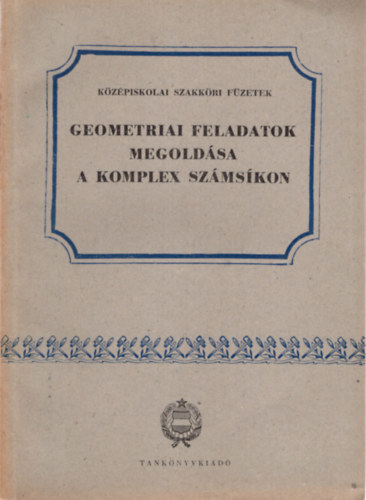 Geometriai feladatok megoldsa a komplex szmskon