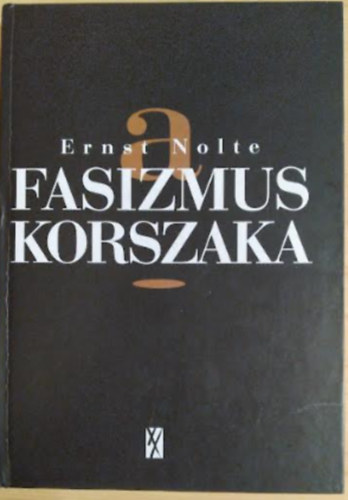 Ernst Nolte - A fasizmus korszaka