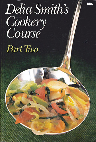 Delia Smith's Cookery Course: Part Two
