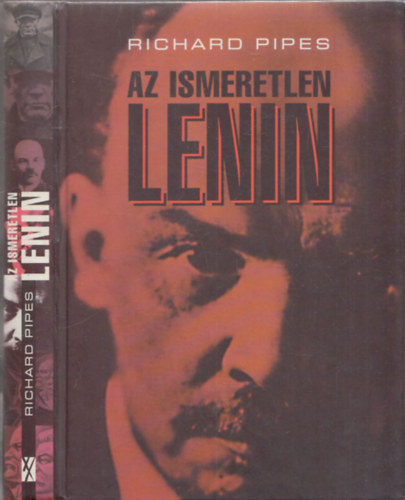 Richard Pipes - Az ismeretlen Lenin