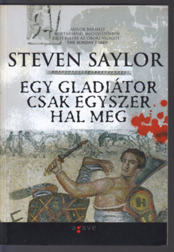 Steven Saylor - Egy gladi�tor csak egyszer hal meg