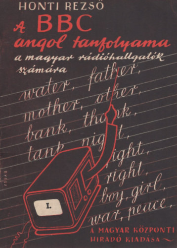 A BBC angol tanfolyama a magyar r�di�hallgat�k sz�m�ra I.