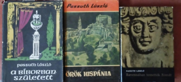 3db Passuth Lszl regny: Ravennban temettk Rmt, A bborban szletett,rk Hispnia