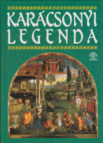 Urb�n L�szl�  (v�l. �s szerk.) - Kar�csonyi legenda (V�logat�s magyar szerz�k kar�csonyi �r�saib�l) Ady, M�rai, Rem�nyik, Kr�dy, M�ricz, G�rdonyi...