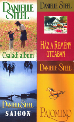 Danielle Steel - 4 db Danielle Steel romantikus ktet: Palomino - Hz a remny utcban - Csaldi album - Saigon