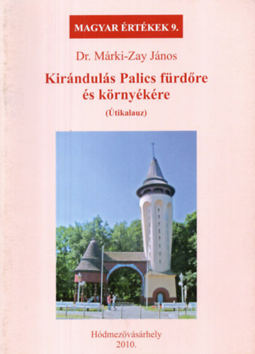 Dr. Mrki-Zay Jnos - Kirnduls Palics frdre s krnykre (Magyar rtkek 9.)