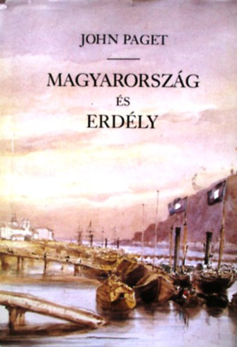 John Paget - Magyarorszg s Erdly (Vlogats)