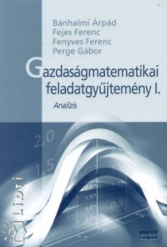 Fenyves Ferenc; Etal.; Bnhalmi rpd; Perge Gbor; Fejes Ferenc - Gazdasgmatematikai feladatgyjtemny I.