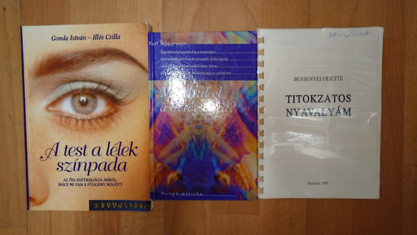 3 k�nyv betegs�gr�l, gy�gyul�sr�l: A test a l�lek sz�npada, Mit �rul el a betegs�g�nk?, Titokzatos nyavaly�m