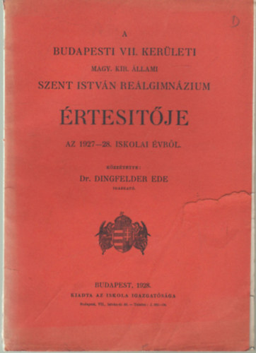 A Budapesti VII. kerleti Magy. Kir. llami Szent Istvn Relgimnzium rtestje az 1927-28. iskolai vrl