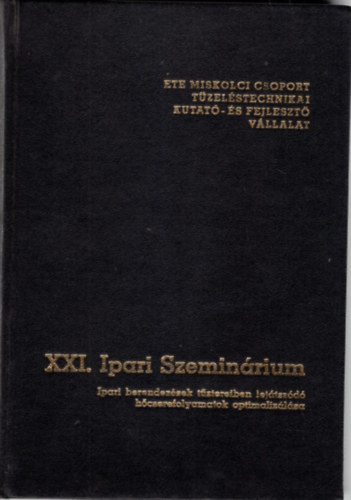 XXI. Ipari Szeminrium - Ipari berendezsek tztereiben lejtszd hcserefolyamatok optimalizlsa - Miskolc 1983. mjus 31-jnius 2.