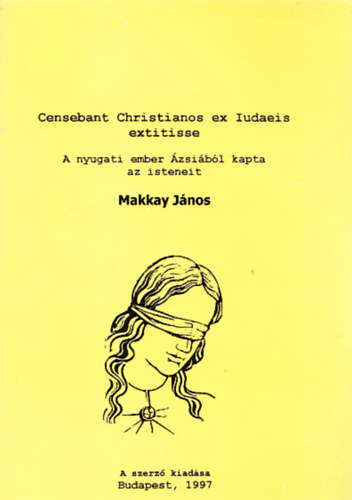 Censebant Christianos ex Tudaeis extitisse - A nyugati ember �zsi�b�l kapta az isteneit