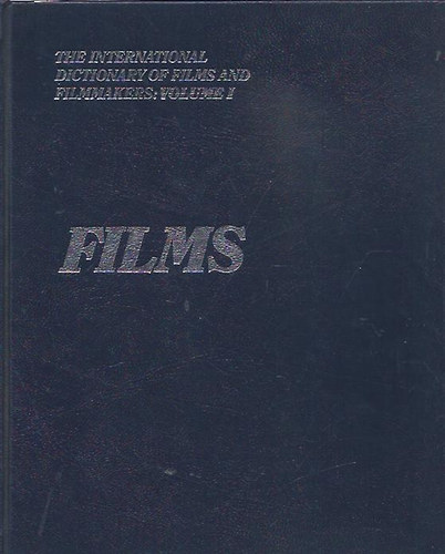 Cristopher Lyon - The International Dictionary of Films and Filmmakers: Volume I. - FILMS (Filmek)