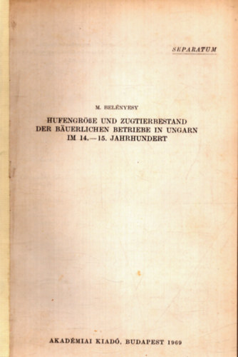 M. Belényessy - Hufengröße und Zugtierbestand dre Bäuerlichen Betriebe in Ungarn im 14.-15. Jahrhundert