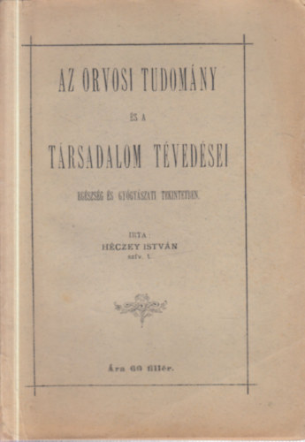 Az orvosi tudom�ny �s a t�rsadalom t�ved�sei eg�szs�g �s gy�gy�szati tekintetben