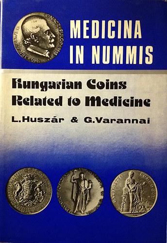Huszr Lajos; Varannai Gyula - Medicina in nummis - Hungarian coins related to medicine