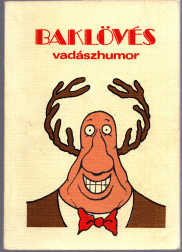 Tlosi Istvn ; Zsirai Lszl (szerk.) - Baklvs (Vadszhumor)
