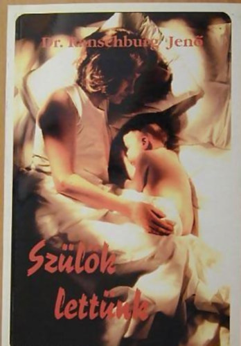 Sz�l�k lett�nk - A csal�di nevel�s pszichol�gi�ja az iskol�skorig