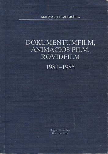 Dokumentumfilm, anim�ci�s film, r�vidfilm (1981-1985)