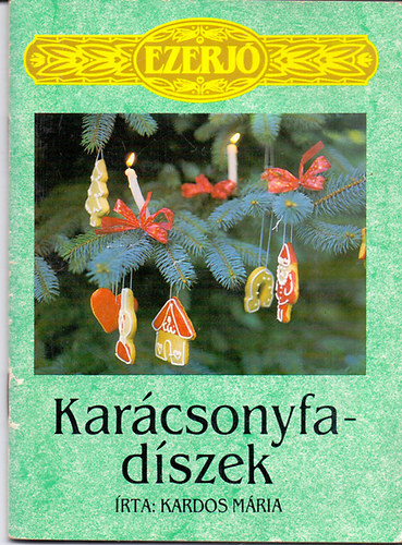 Kardos Mria - Karcsonyfa-dszek (Kis gyessggel - a magunk rmre)