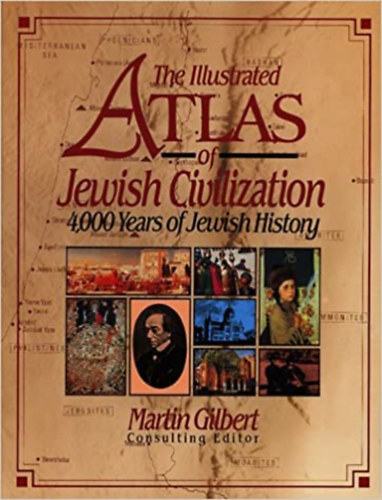 The illustrated atlas of jewish civilization - 4000 years of history