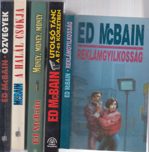 Ed McBain - 5 db Ed McBain krimi: Reklmgyilkossg + Utols tnc a 87-es krzetben + Money, money, money + A hall cskja + zvegyek