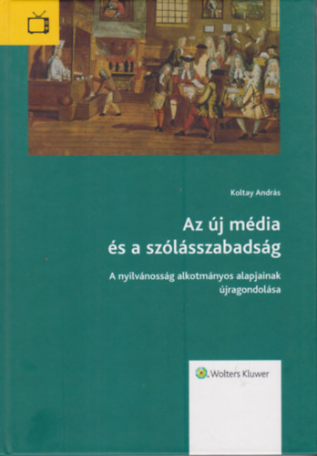 Az j mdia s szlsszabadsg - A nyilvnossg alkotmnyos alapjainak jragondolsa