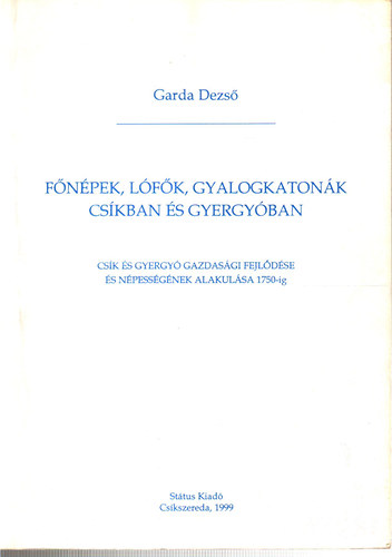 Garda Dezs - Fnpek, lfk, gyalogkatonk Cskban s Gyergyban