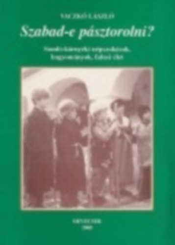 Szabad-e p�sztorolni? Soml�-k�rny�ki n�pszok�sok, hagyom�nyok, falusi �let