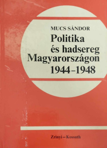 Politika s hadsereg Magyarorszgon 1944-1948