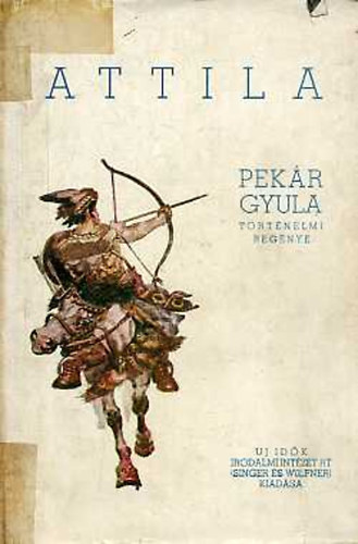 Pekr Gyula - Attila I-II.