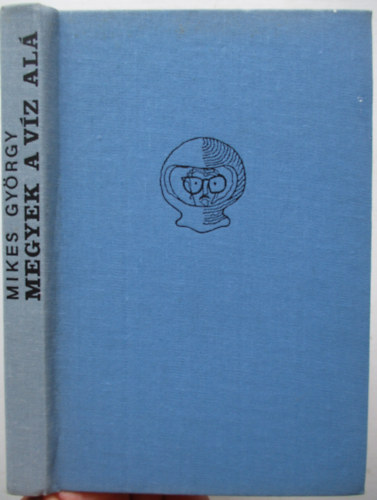 Mikes GYrgy - Megyek a vz al