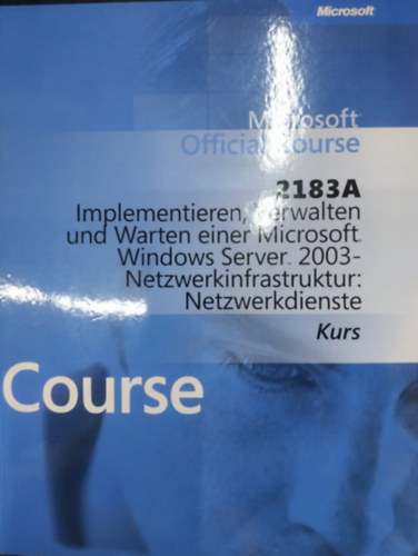 Microsoft Official Course: 2183A - Implementieren, Verwalten und Warten einer Microsoft Windows Server 2003-Netzwerkinfrastruktur: Netzwerkdienste (Kurs)