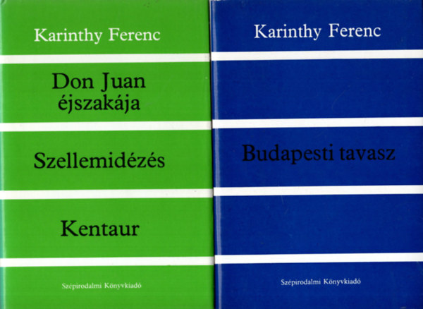 3 db Kartinthy Ferenc  regny ( egytt ) 1. Budapesti tavasz, 2. Don Juan jszakja- Szellemidzs- Kentaur , 3. Lenykeresked